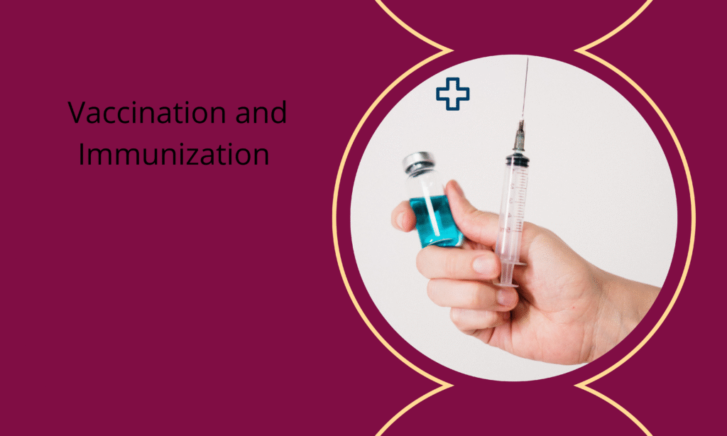 Vaccination and Immunization