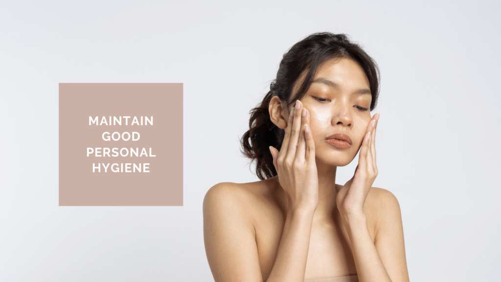 Maintain Good Personal Hygiene
